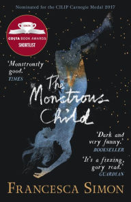Title: The Monstrous Child, Author: Francesca Simon