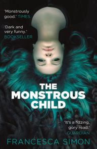 Title: The Monstrous Child, Author: Francesca Simon