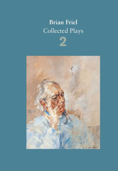 Brian Friel: Collected Plays - Volume 2