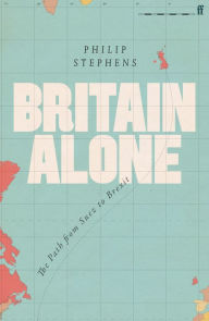 Free ebooks for download online Britain Alone: The Path from Suez to Brexit