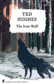 Title: The Iron Wolf, Author: Ted Hughes