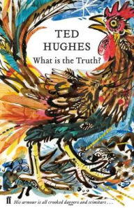 Title: What Is the Truth?, Author: Ted Hughes