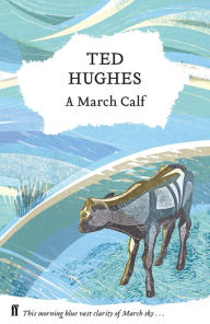 Title: A March Calf: Collected Animal Poems Vol 3, Author: Ted Hughes