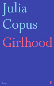 Title: Girlhood, Author: Julia Copus