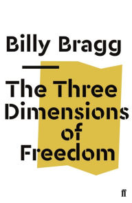Title: The Three Dimensions of Freedom, Author: Billy Bragg