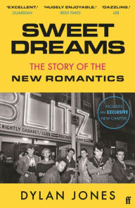 Book in pdf download Sweet Dreams: From Club Culture to Style Culture, the Story of the New Romantics