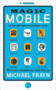 Title: Magic Mobile: 35 pre-loaded new text files, Author: Michael Frayn