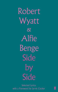 Title: Side by Side: Selected Lyrics, Author: Robert Wyatt