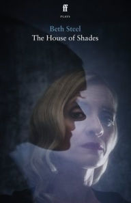 Title: The House of Shades, Author: Beth Steel