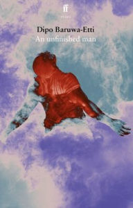 Title: An unfinished man, Author: Dipo Baruwa-Etti