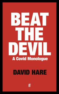 Title: Beat the Devil: A Covid Monologue, Author: David Hare