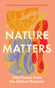 Title: Nature Matters: Vital Poems from the Global Majority, Author: Mona Arshi