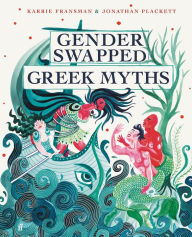 Title: Gender Swapped Greek Myths, Author: Karrie Fransman