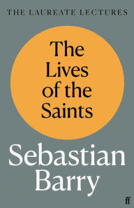 The Lives of the Saints: The Laureate Lectures