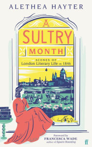 Best free book download A Sultry Month: Scenes of London Literary Life in 1846 in English 9780571372294 RTF DJVU by Alethea Hayter