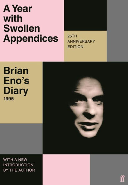 A Year with Swollen Appendices: Brian Eno's Diary