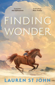 Title: Finding Wonder: An unforgettable adventure from The One Dollar Horse author, Author: Lauren St John