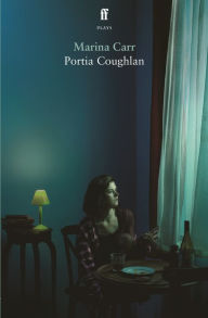 Title: Portia Coughlan, Author: Marina Carr