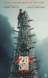 Title: 28 Years Later: The Screenplay, Author: Alex Garland