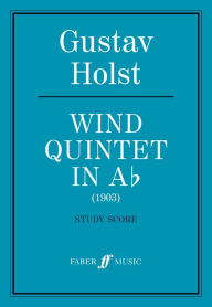 Title: Wind Quintet in A Flat: Study Score, Author: Gustav Holst