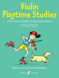 Title: Violin Playtime Studies: A First Book of Studies for the Young Violinist, Author: Paul de Keyser