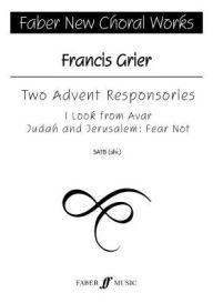 Title: Two Advent Responsories: SATB, Author: Francis Grier