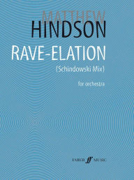 Title: Rave-Elation: The Schindowski Mix, Full Score, Author: Matthew Hindson
