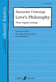 Title: Love's Philosophy: Three Songs of Love, Author: Alexander L'Estrange