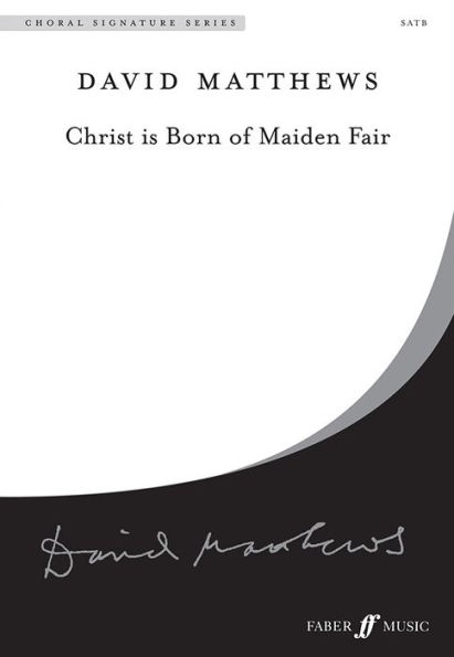 Christ Is Born of Maiden Fair: SATB, a cappella, Choral Octavo