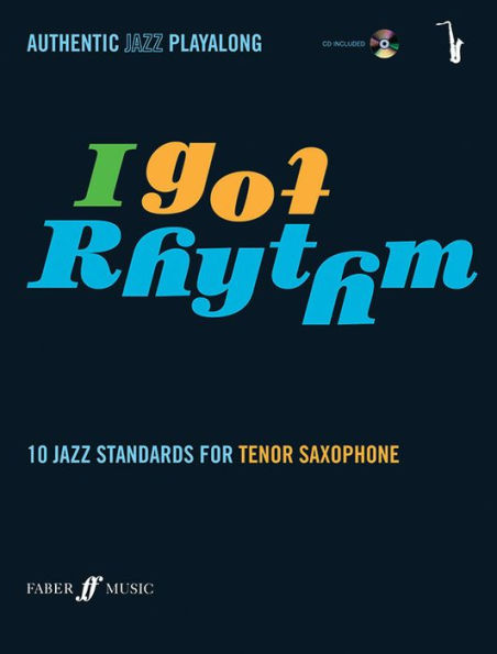 I Got Rhythm for Tenor Saxophone: 10 Jazz Standards for Tenor Saxophone, Book & CD