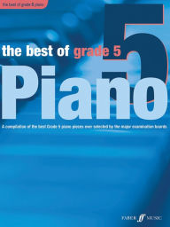 Title: The Best of Grade 5 Piano: A Compilation of the Best Grade 5 (Intermediate) Pieces Ever, Author: Anthony Williams