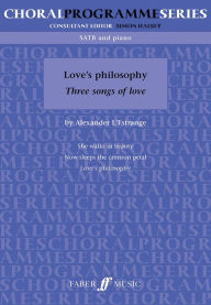 Title: Love's Philosophy: Three Songs of Love, Author: Alexander L'Estrange