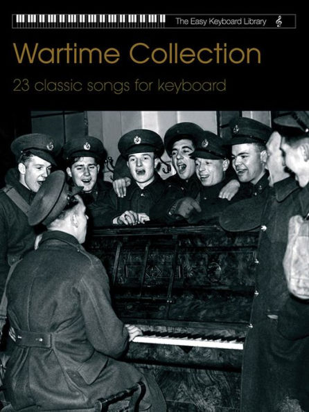 Wartime Collection: 23 Classic Songs for Keyboard