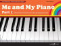 Me and My Piano Part 1: Very First Lessons for the Young Pianist