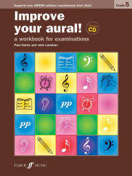 Title: Improve Your Aural! Grade 5: A Workbook for Examinations, Book & CD, Author: Paul Harris