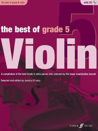 Title: The Best of Grade 5 Violin: A compilation of the best ever Grade 5 violin pieces ever selected by the major examination boards, Book & CD, Author: Jessica O'Leary