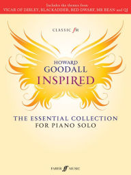 Title: Classic FM -- Howard Goodall Inspired: The Essential Collection for Piano Solo, Author: Howard Goodall