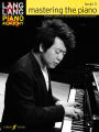 Lang Lang Piano Academy -- Mastering the Piano: Level 3 -- Technique, studies and repertoire for the developing pianist