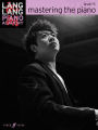 Lang Lang Piano Academy -- mastering the piano: Level 5 -- Technique, studies and repertoire for the developing pianist