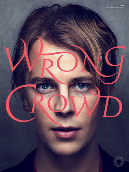 Tom Odell -- Wrong Crowd: Piano/Vocal/Guitar