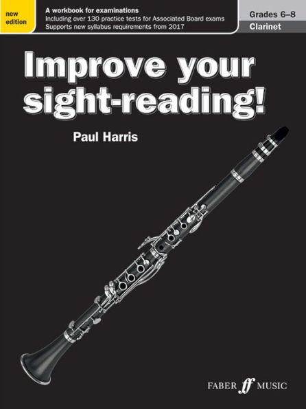 Improve Your Sight-Reading! Clarinet, Grade 6-8: A Workbook for Examinations