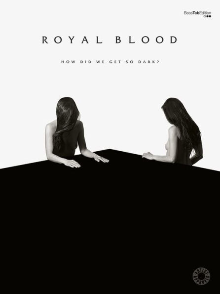 Royal Blood -- How Did We Get So Dark?: Vocal/Bass Guitar TAB