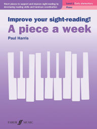 Title: Improve Your Sight-Reading! A Piece a Week -- Piano, Level 1, Author: Paul Harris
