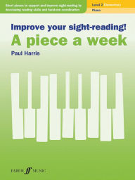 Title: Improve Your Sight-Reading! A Piece a Week -- Piano, Level 2, Author: Paul Harris