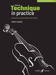 Title: Violin Technique in Practice: Daily Exercises to Maintain and Improve Violin Technique, Author: Mary Cohen