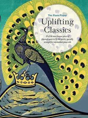 The Piano Player Series -- Uplifting Classics