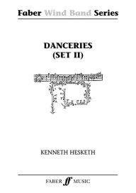 Title: Danceries (Set II): Score & Parts, Author: Kenneth Hesketh