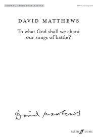 Title: To What God Shall We Chant Our Songs of Battle?: SATB & Soprano & Tenor Solos, Choral Octavo, Author: David Matthews