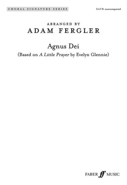 Agnus Dei: Based on A Little Prayer by Evelyn Glennie (SATB, a cappella), Choral Octavo