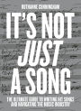 It's Not Just A Song: The Ultimate Guide to Writing Hit Songs and Navigating the Music Industry